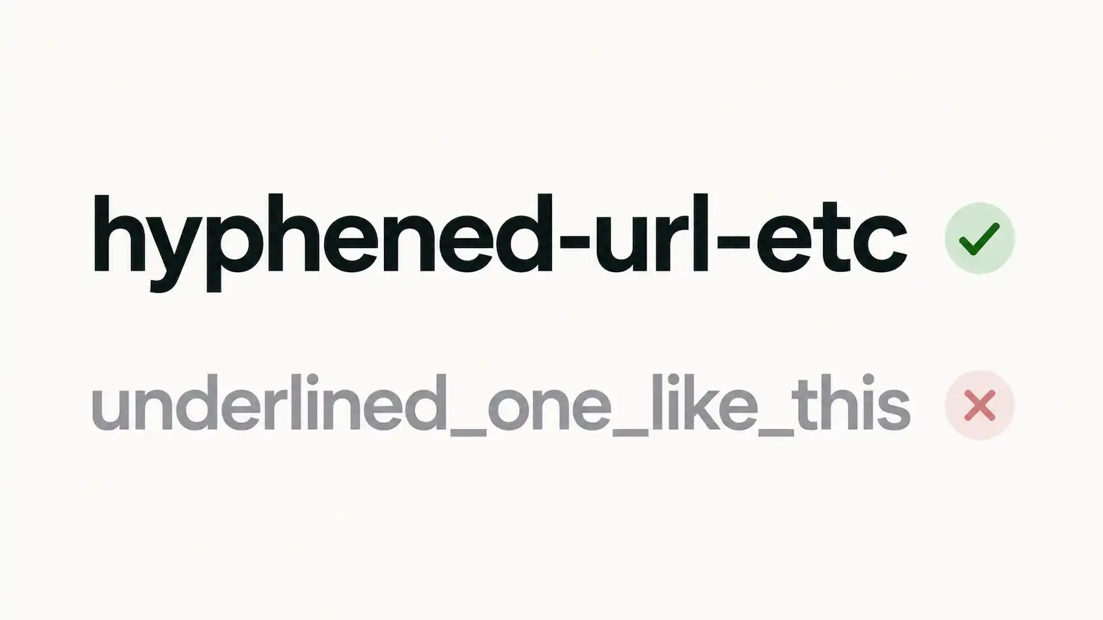 A hyphen-separated URL marked with a green check above an underscore-separated URL marked with a red cross.